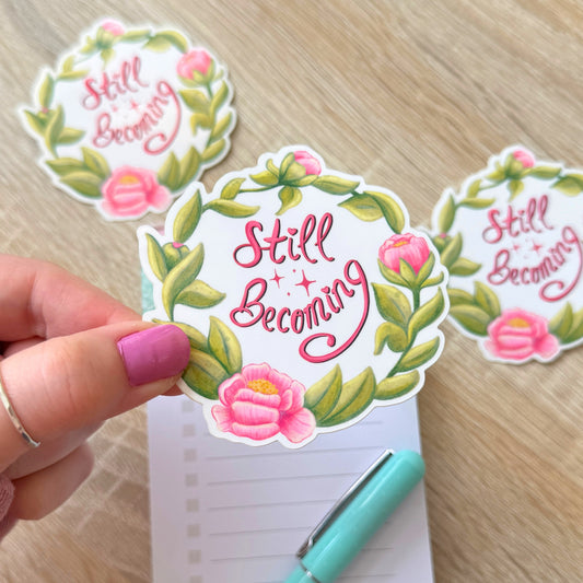 🌸 Still Becoming Sticker